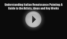 Read Understanding Italian Renaissance Painting: A Guide