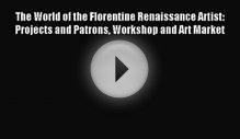 The World of the Florentine Renaissance Artist: Projects